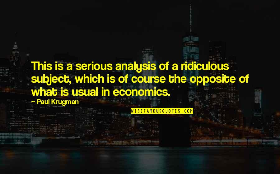 Tchibo Quotes By Paul Krugman: This is a serious analysis of a ridiculous