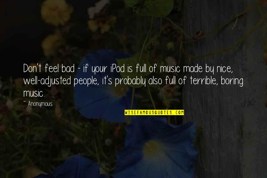 Tchividjian Pastor Quotes By Anonymous: Don't feel bad - if your iPod is