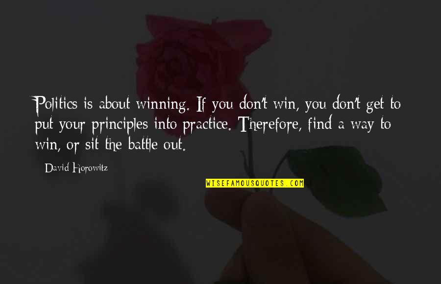 Tchus Quotes By David Horowitz: Politics is about winning. If you don't win, Tchus Quotes By David Horowitz: Politics is about winning. If you don't win,