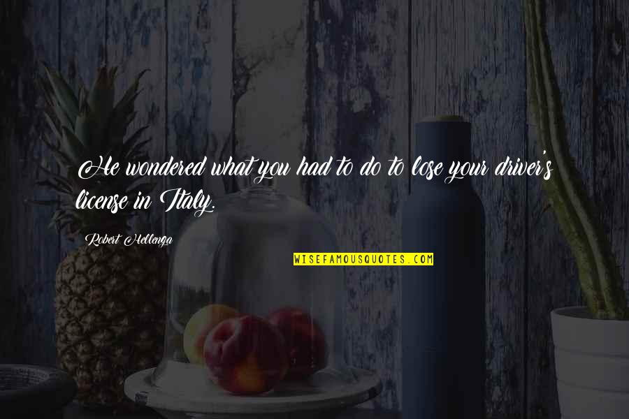 Tci School Quotes By Robert Hellenga: He wondered what you had to do to