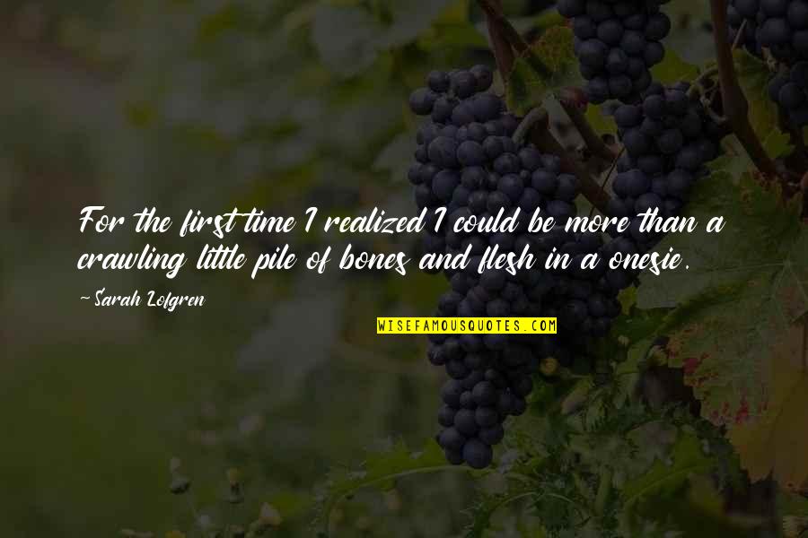 Tctagaaaca Quotes By Sarah Lofgren: For the first time I realized I could Tctagaaaca Quotes By Sarah Lofgren: For the first time I realized I could
