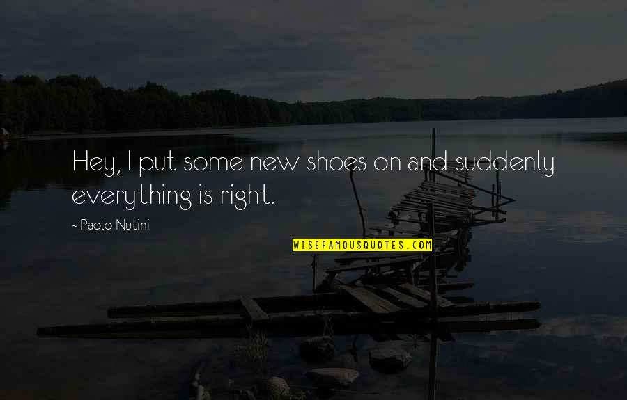 Tcutcu Quotes By Paolo Nutini: Hey, I put some new shoes on and