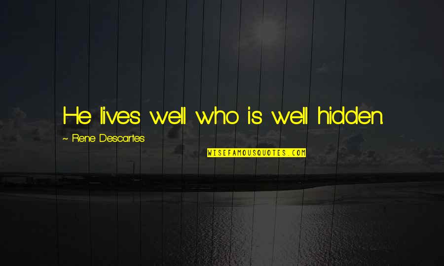 Td Bank Payoff Quotes By Rene Descartes: He lives well who is well hidden. Td Bank Payoff Quotes By Rene Descartes: He lives well who is well hidden.