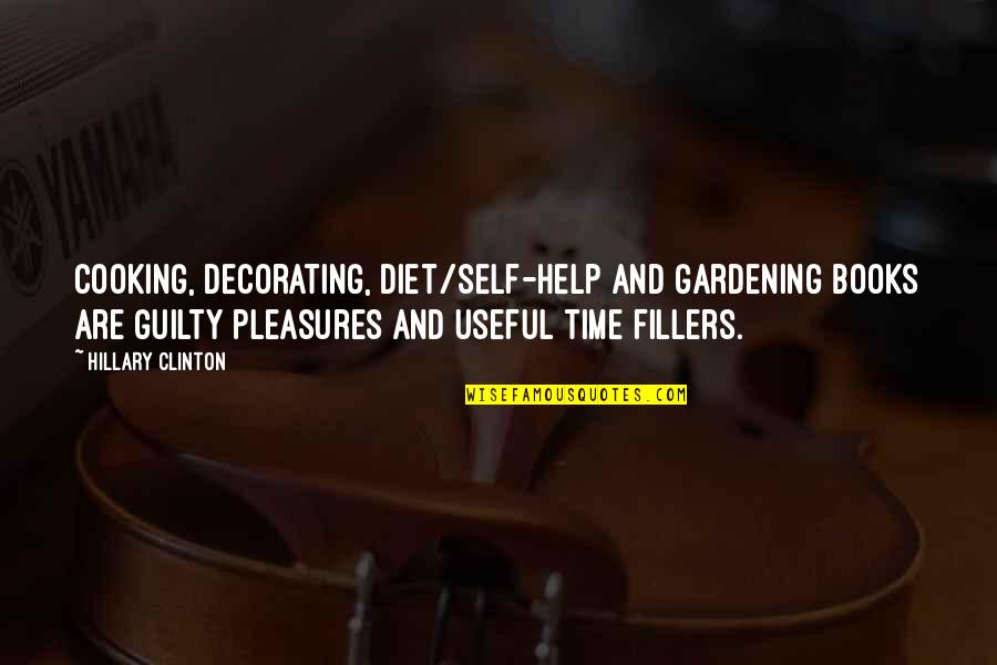 Td Jakes Leadership Quotes By Hillary Clinton: Cooking, decorating, diet/self-help and gardening books are guilty Td Jakes Leadership Quotes By Hillary Clinton: Cooking, decorating, diet/self-help and gardening books are guilty