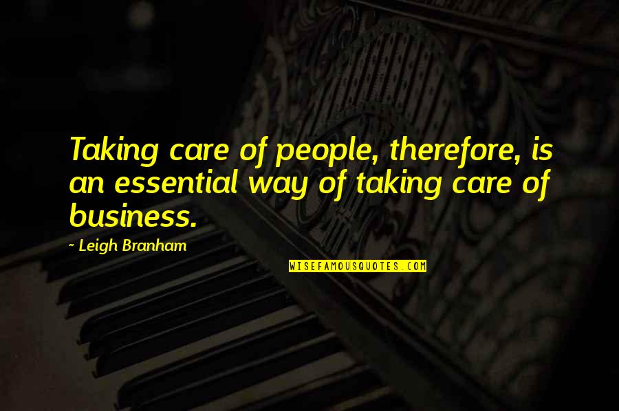 Td Jakes Leadership Quotes By Leigh Branham: Taking care of people, therefore, is an essential