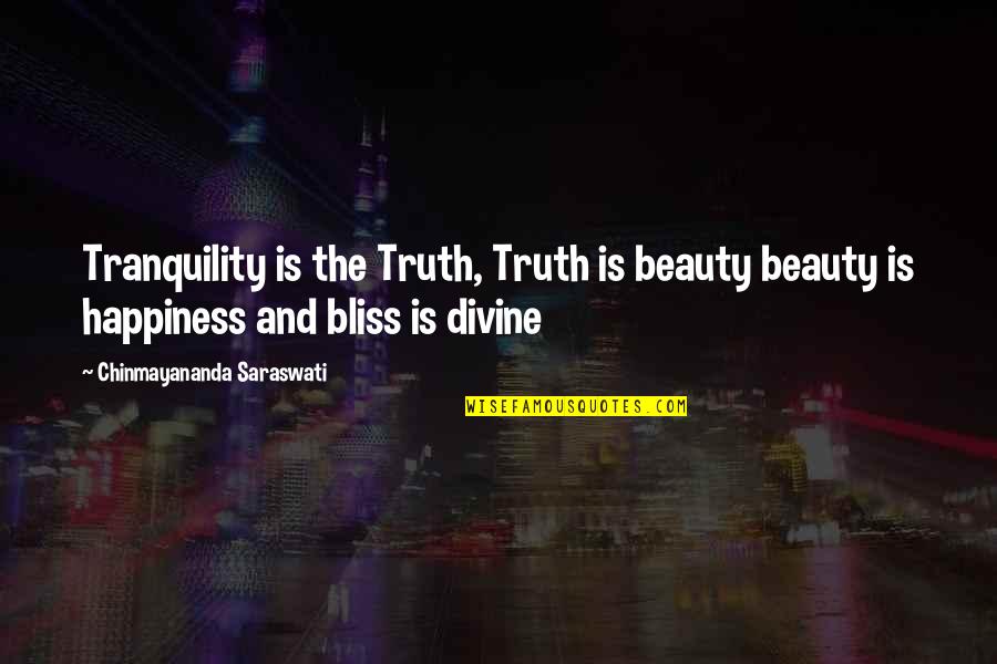 Td Jakes Powerful Quotes By Chinmayananda Saraswati: Tranquility is the Truth, Truth is beauty beauty