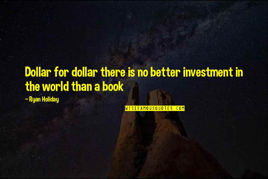 Td Price Quote Quotes By Ryan Holiday: Dollar for dollar there is no better investment