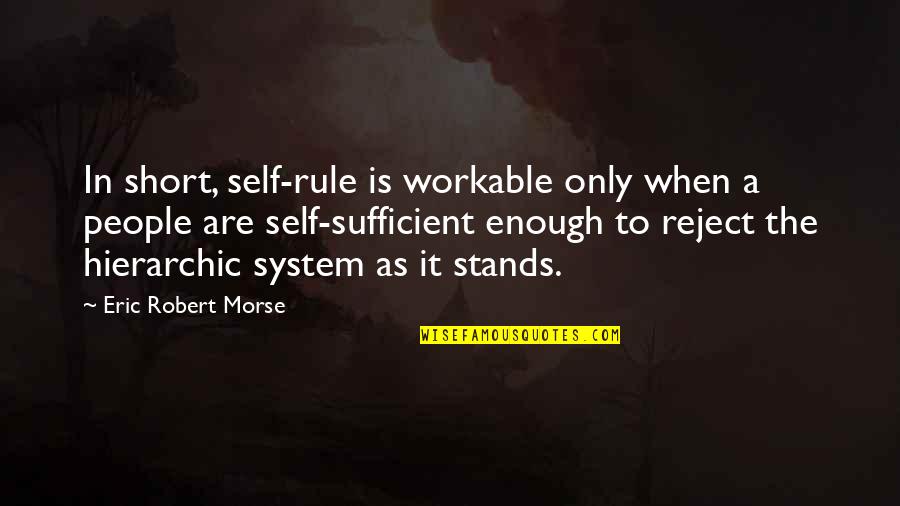 Tdg Quote Quotes By Eric Robert Morse: In short, self-rule is workable only when a Tdg Quote Quotes By Eric Robert Morse: In short, self-rule is workable only when a
