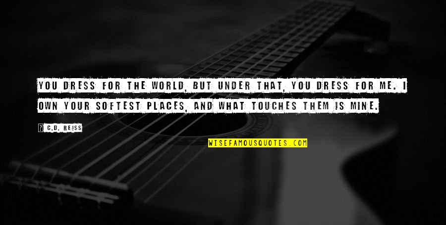Tdp Party Telugu Quotes By C.D. Reiss: You dress for the world, but under that,
