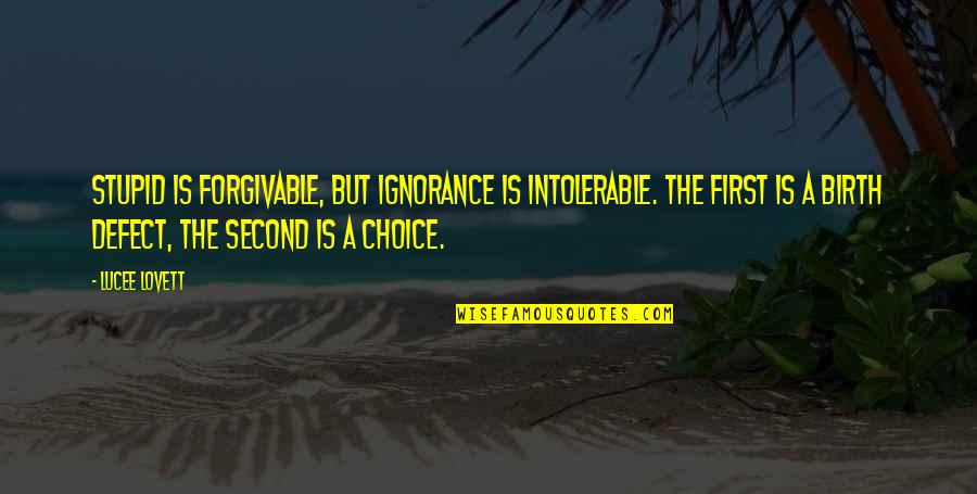 Tdub Quotes By Lucee Lovett: Stupid is forgivable, but ignorance is intolerable. The Tdub Quotes By Lucee Lovett: Stupid is forgivable, but ignorance is intolerable. The