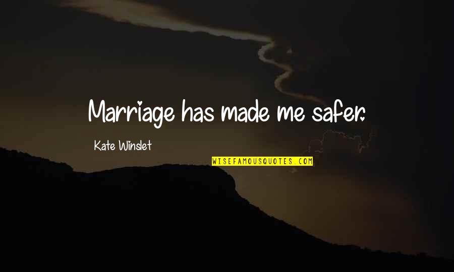 Tdv S Quotes By Kate Winslet: Marriage has made me safer.