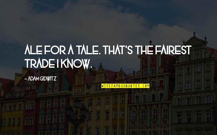 Tdw Stock Quote Quotes By Adam Gidwitz: Ale for a tale. That's the fairest trade Tdw Stock Quote Quotes By Adam Gidwitz: Ale for a tale. That's the fairest trade