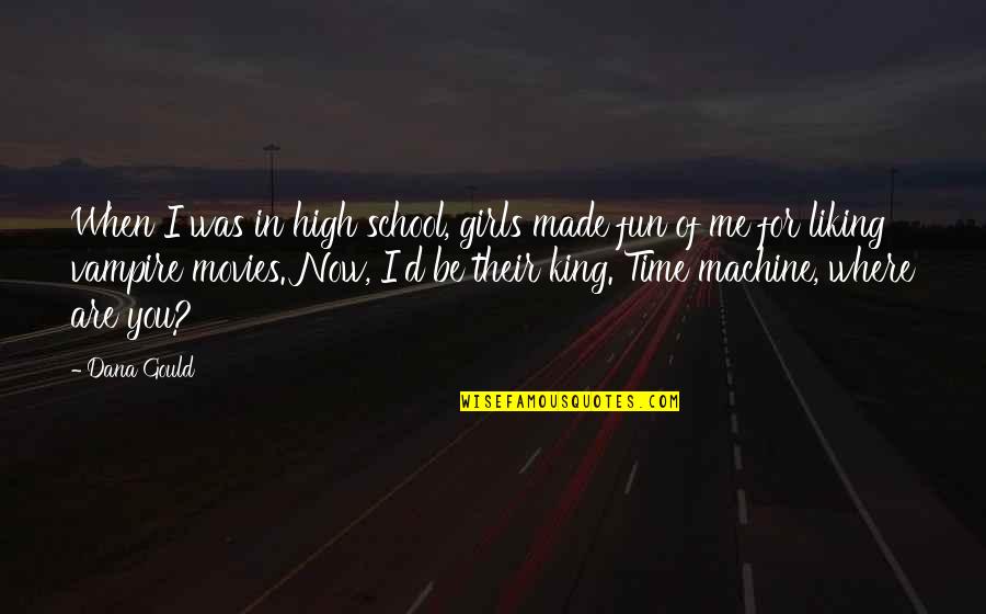 Te Amo Love Quotes By Dana Gould: When I was in high school, girls made