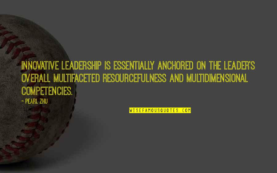 Te Aprecio Quotes By Pearl Zhu: Innovative leadership is essentially anchored on the leader's Te Aprecio Quotes By Pearl Zhu: Innovative leadership is essentially anchored on the leader's