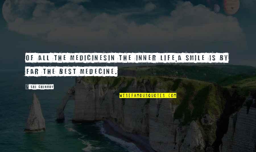 Te Dejan Quotes By Sri Chinmoy: Of all the medicinesIn the inner life,A smile