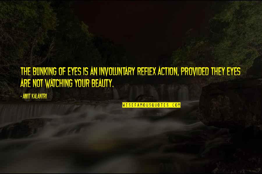 Te Extrano Picture Quotes By Amit Kalantri: The blinking of eyes is an involuntary reflex