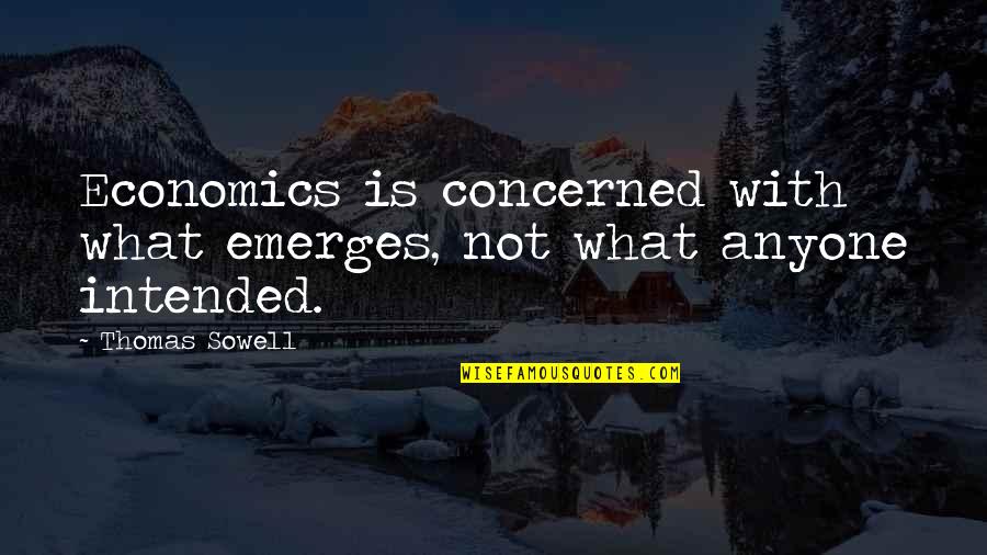 Te Lawrence Motorcycle Quotes By Thomas Sowell: Economics is concerned with what emerges, not what