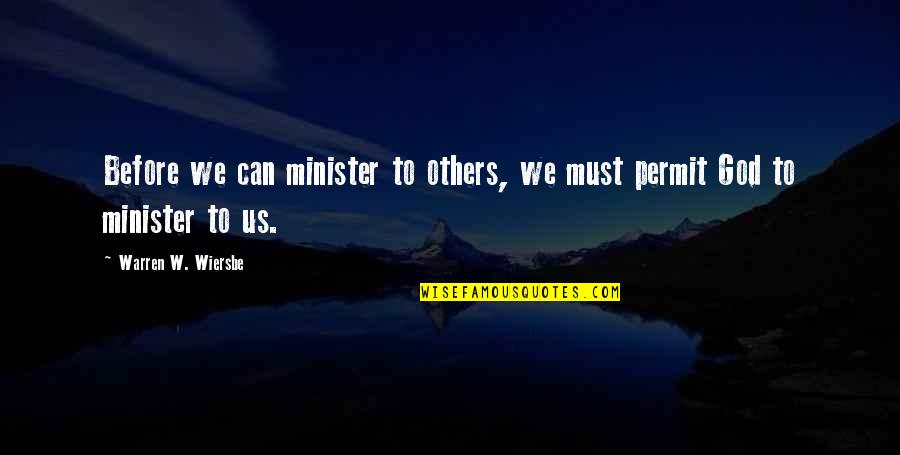 Te Pienso Quotes By Warren W. Wiersbe: Before we can minister to others, we must