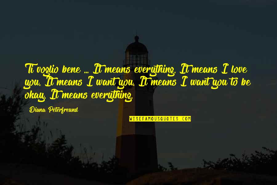 Te Prometo Quotes By Diana Peterfreund: Ti voglio bene ... It means everything. It