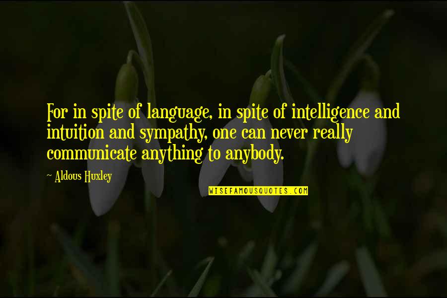 Te Quiero In Spanish Quotes By Aldous Huxley: For in spite of language, in spite of Te Quiero In Spanish Quotes By Aldous Huxley: For in spite of language, in spite of