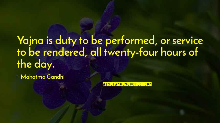 Tea And Cake Quotes By Mahatma Gandhi: Yajna is duty to be performed, or service