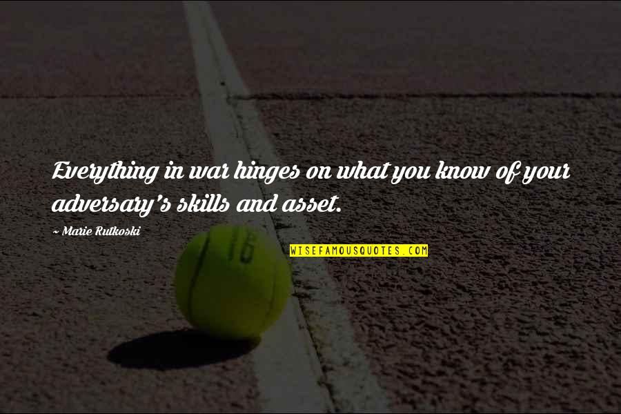 Tea And Cake Quotes By Marie Rutkoski: Everything in war hinges on what you know
