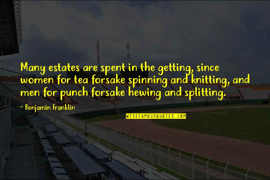 Tea And Quotes By Benjamin Franklin: Many estates are spent in the getting, since Tea And Quotes By Benjamin Franklin: Many estates are spent in the getting, since