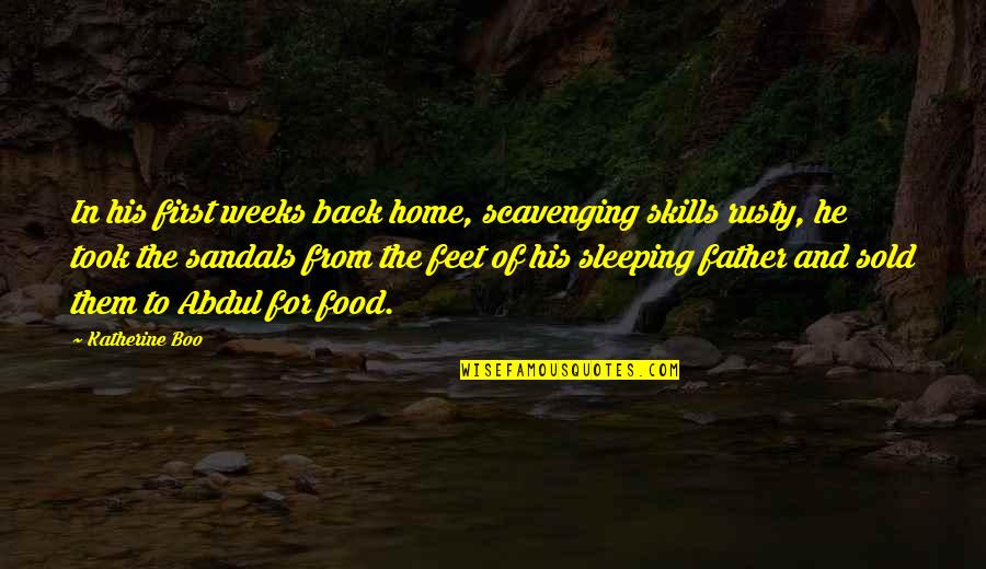 Tea And Sympathy Famous Quotes By Katherine Boo: In his first weeks back home, scavenging skills Tea And Sympathy Famous Quotes By Katherine Boo: In his first weeks back home, scavenging skills