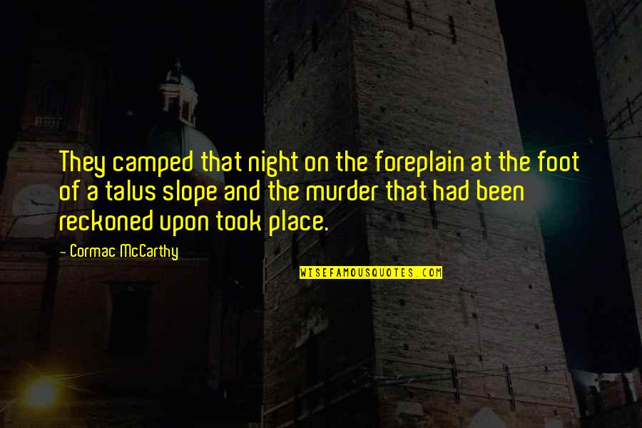 Tea Biscuits Quotes By Cormac McCarthy: They camped that night on the foreplain at Tea Biscuits Quotes By Cormac McCarthy: They camped that night on the foreplain at