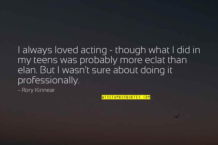 Tea Cake And Janie Love Quotes By Rory Kinnear: I always loved acting - though what I
