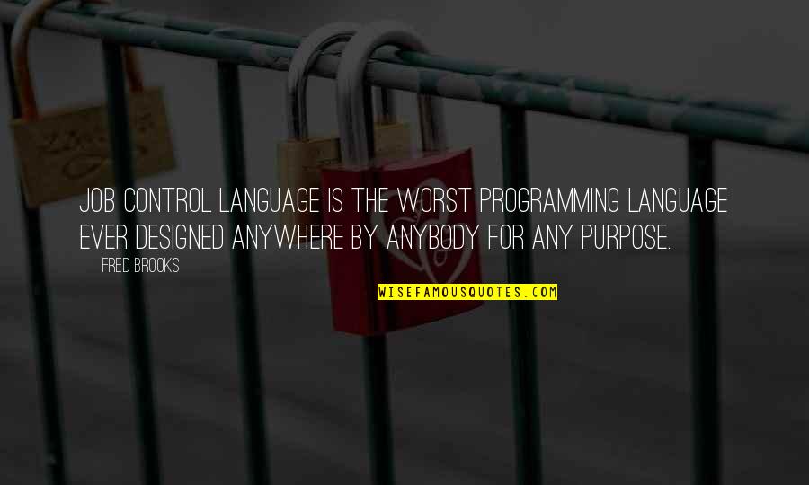 Tea Cake Death Quotes By Fred Brooks: Job Control Language is the worst programming language