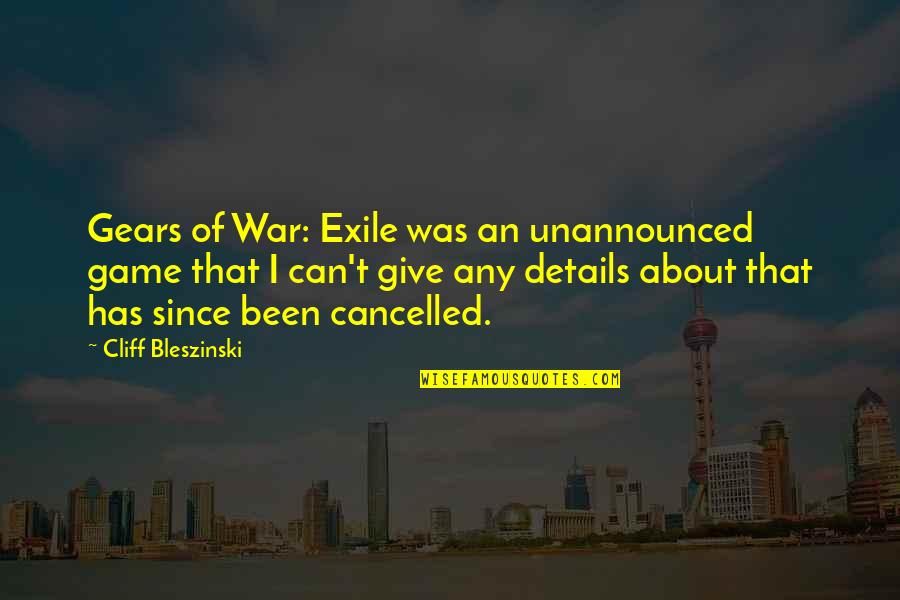 Tea For Two And A Piece Of Cake Quotes By Cliff Bleszinski: Gears of War: Exile was an unannounced game