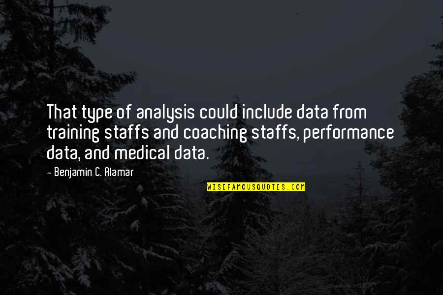 Tea House Quotes By Benjamin C. Alamar: That type of analysis could include data from