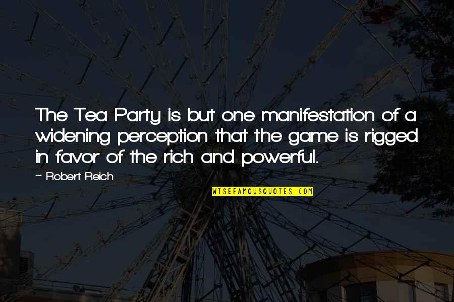 Tea Party Favor Quotes By Robert Reich: The Tea Party is but one manifestation of