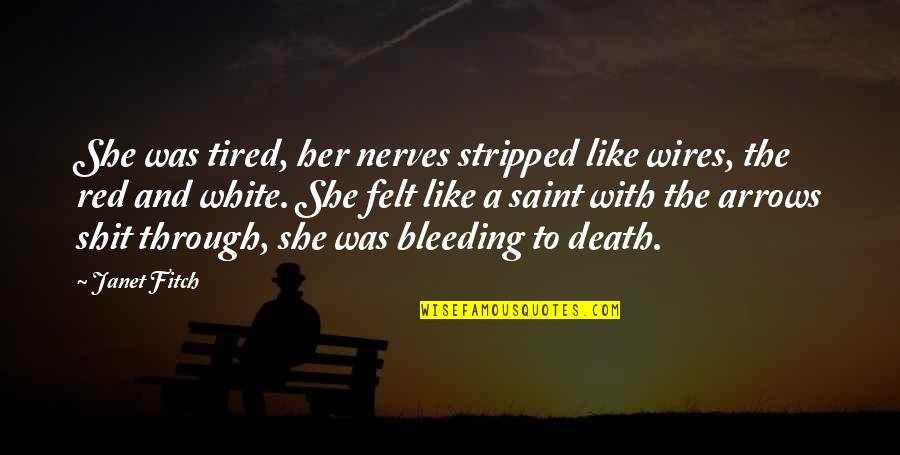 Tea Towel Quotes By Janet Fitch: She was tired, her nerves stripped like wires, Tea Towel Quotes By Janet Fitch: She was tired, her nerves stripped like wires,