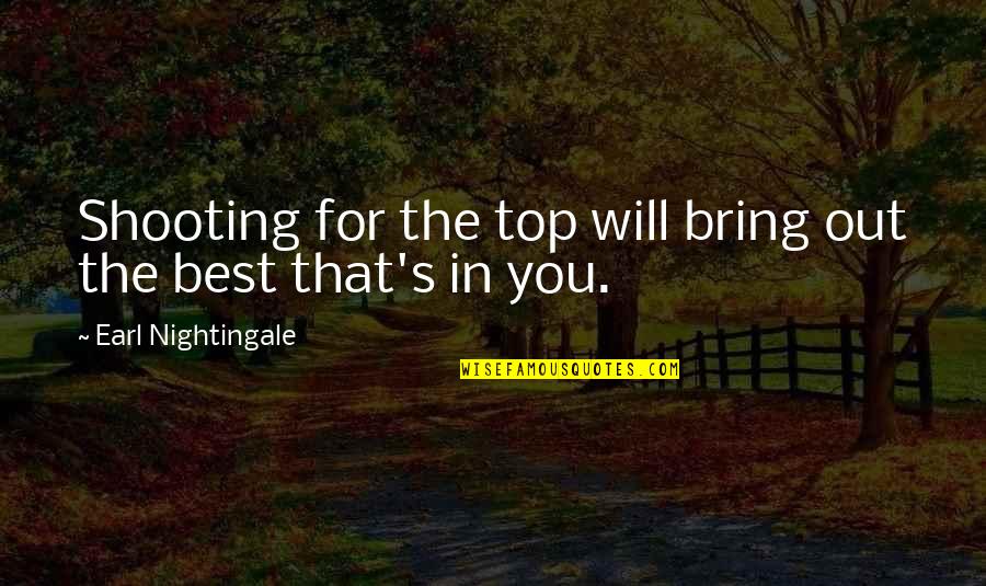 Teabing Quotes By Earl Nightingale: Shooting for the top will bring out the