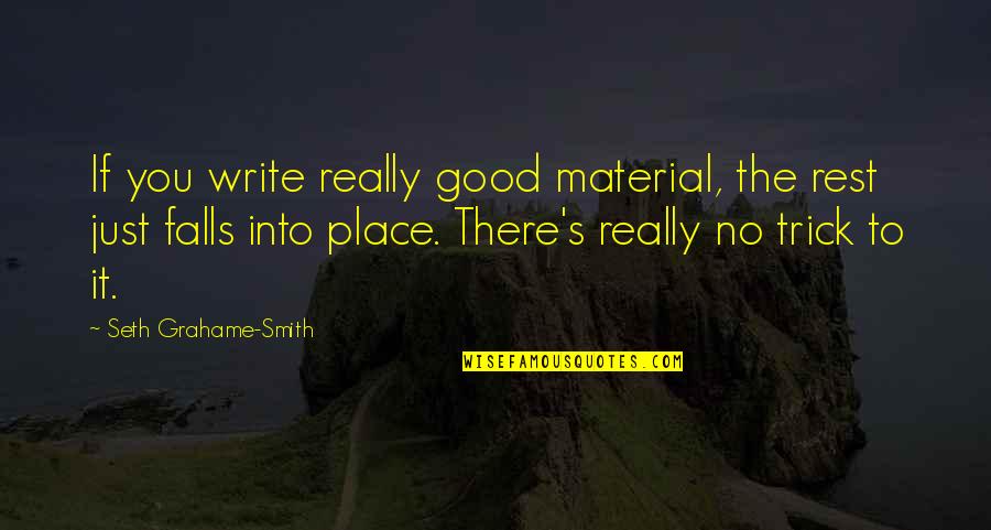 Teach A Person To Fish Quote Quotes By Seth Grahame-Smith: If you write really good material, the rest Teach A Person To Fish Quote Quotes By Seth Grahame-Smith: If you write really good material, the rest