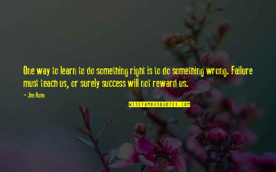 Teach To Learn Quotes By Jim Rohn: One way to learn to do something right Teach To Learn Quotes By Jim Rohn: One way to learn to do something right