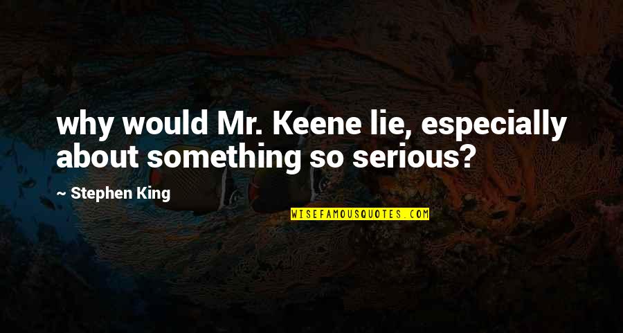 Teach Your Child To Save Money Quotes By Stephen King: why would Mr. Keene lie, especially about something