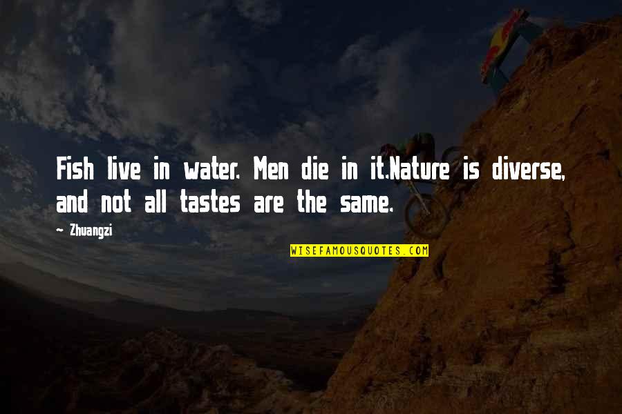 Teach Your Child To Save Money Quotes By Zhuangzi: Fish live in water. Men die in it.Nature