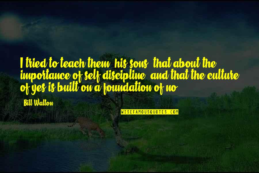 Teach Your Sons Quotes By Bill Walton: I tried to teach them [his sons] that
