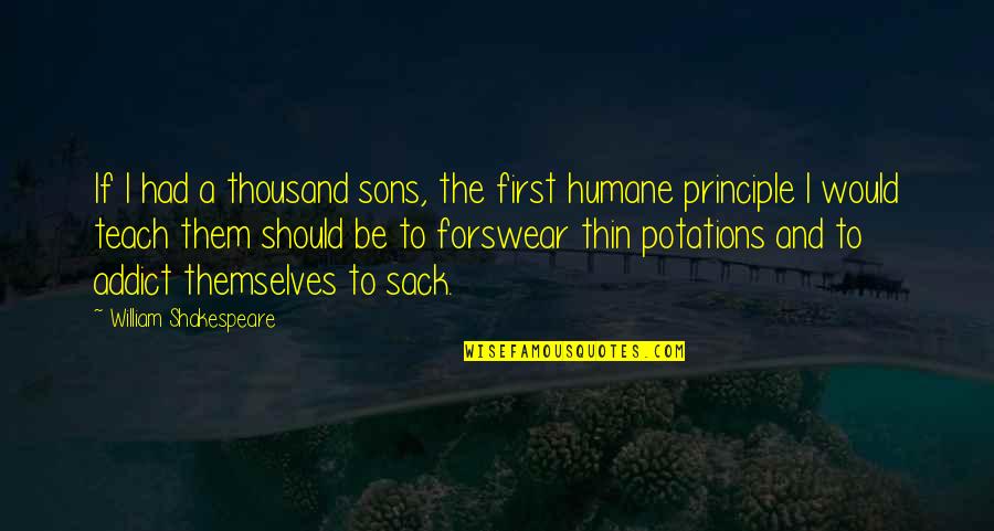 Teach Your Sons Quotes By William Shakespeare: If I had a thousand sons, the first