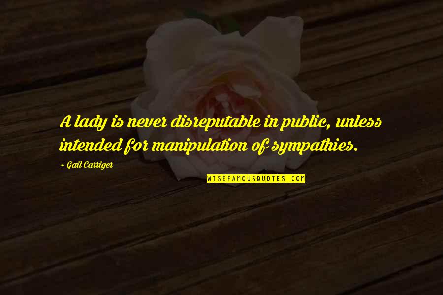 Teachableness Quotes By Gail Carriger: A lady is never disreputable in public, unless
