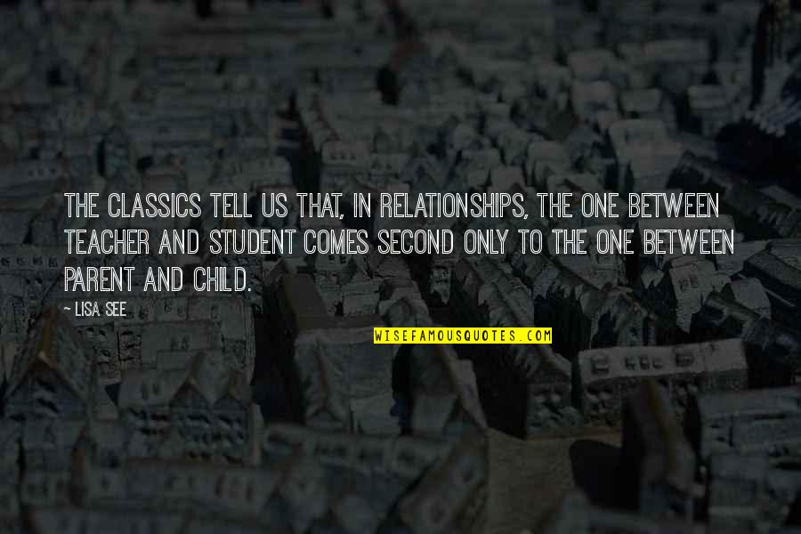 Teacher And Student Love Quotes By Lisa See: The classics tell us that, in relationships, the