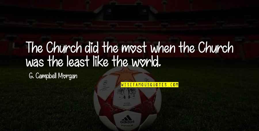 Teacher And Students Relationship Quotes By G. Campbell Morgan: The Church did the most when the Church Teacher And Students Relationship Quotes By G. Campbell Morgan: The Church did the most when the Church
