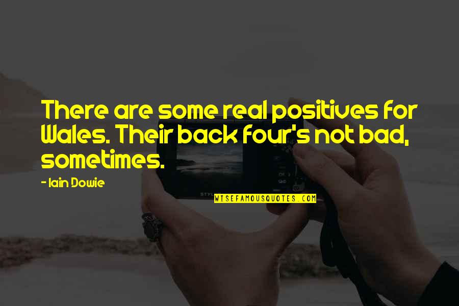 Teacher And Students Relationship Quotes By Iain Dowie: There are some real positives for Wales. Their