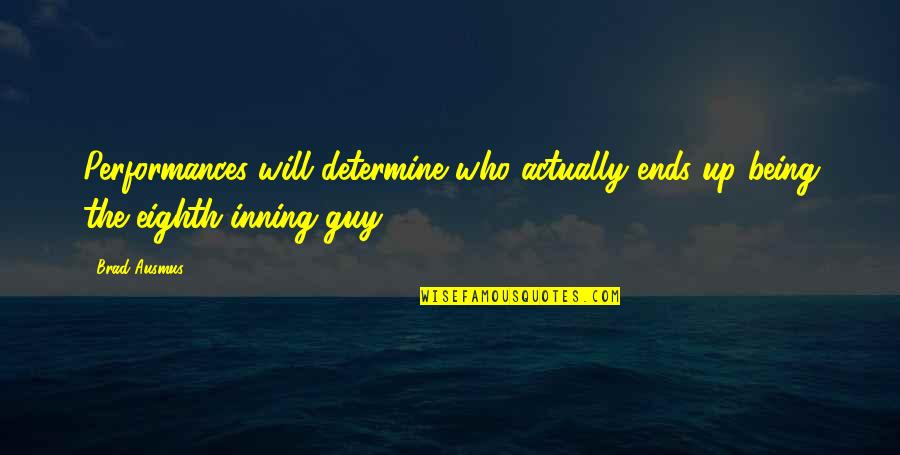 Teacher Appreciation Clipboard Quotes By Brad Ausmus: Performances will determine who actually ends up being