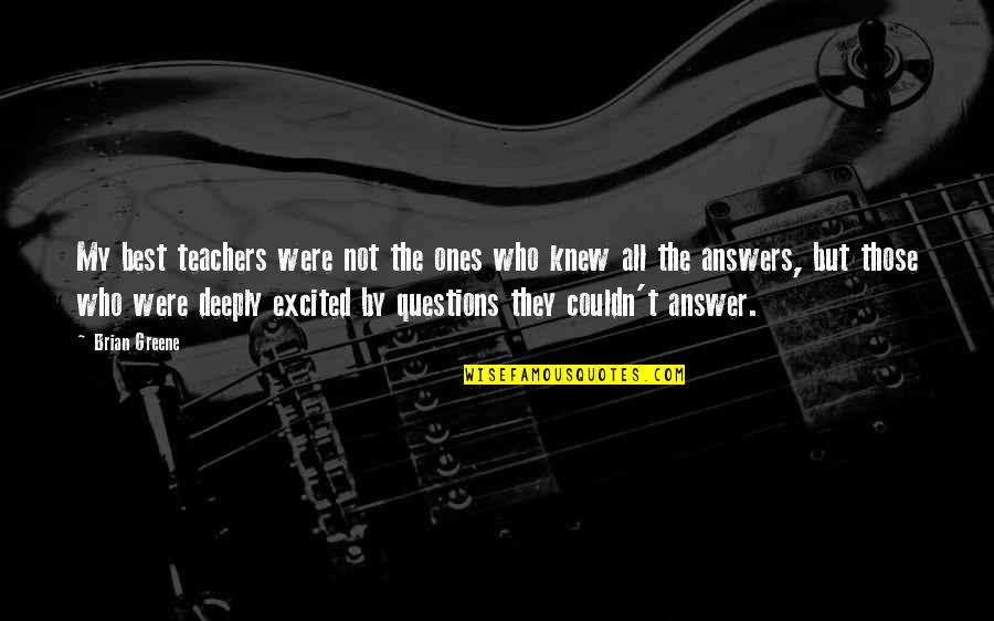 Teacher Best Quotes By Brian Greene: My best teachers were not the ones who Teacher Best Quotes By Brian Greene: My best teachers were not the ones who