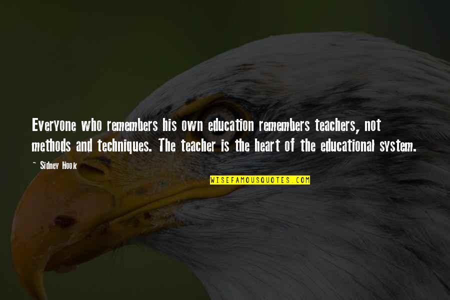 Teacher Education Quotes By Sidney Hook: Everyone who remembers his own education remembers teachers,