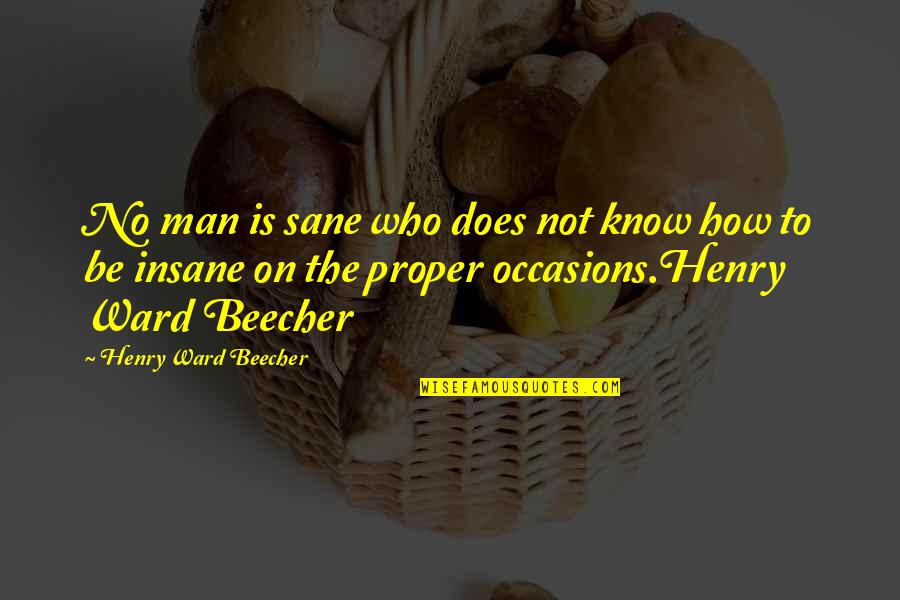 Teacher Facilitator Quotes By Henry Ward Beecher: No man is sane who does not know